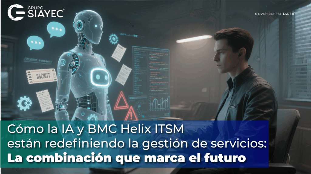 Cómo la IA y BMC Helix ITSM están redefiniendo la gestión de servicios: La combinación que marca el futuro