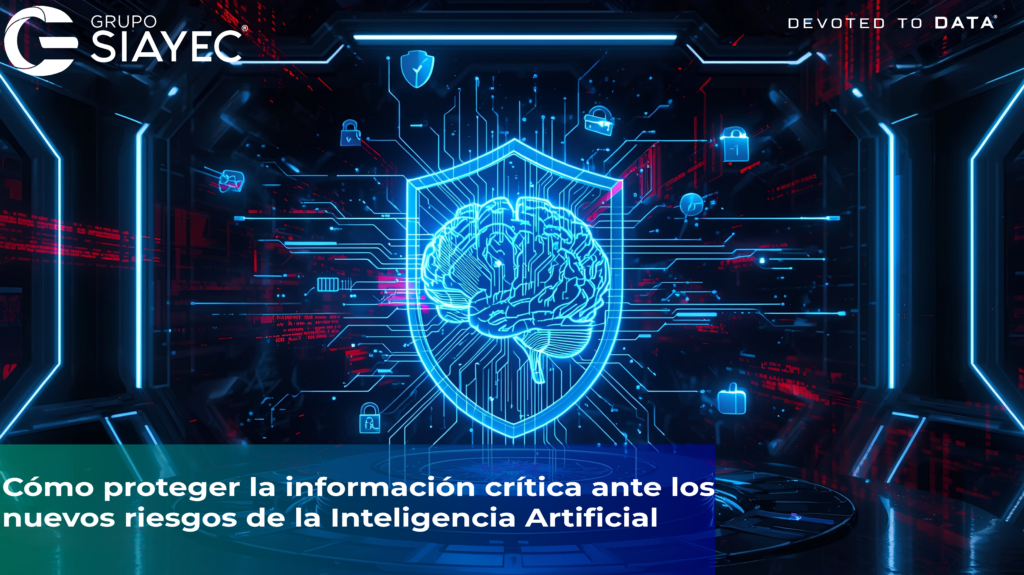 Cómo proteger la información crítica ante los nuevos riesgos de la Inteligencia Artificial